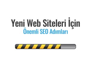yeni web siteleri için seo adımları