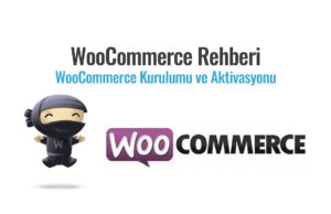 woocommerce nedir kurulum ve aktivasyon
